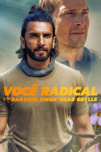 Você Radical com Ranveer Singh e Bear Grylls